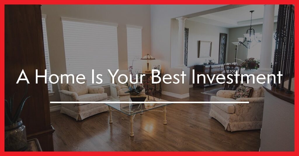A Home Is Your Best Investment